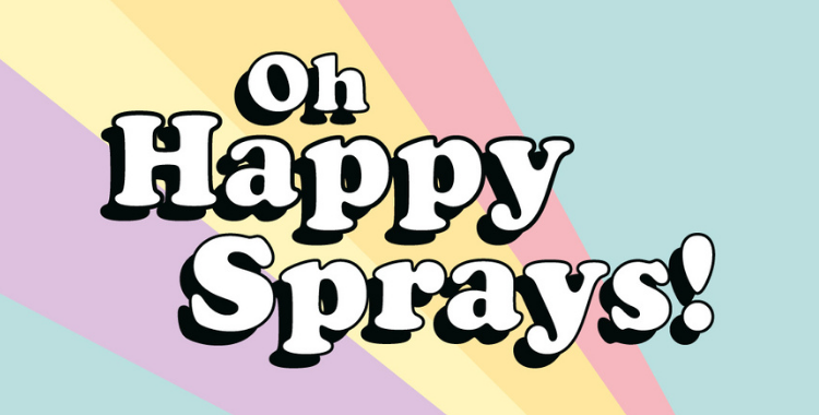 Oh Happy Sprays! 